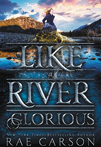 Rae Carson - Like a River Glorious (Gold Seer Trilogy, Band 2) - Preis vom 13.10.2026 19:28:25 h