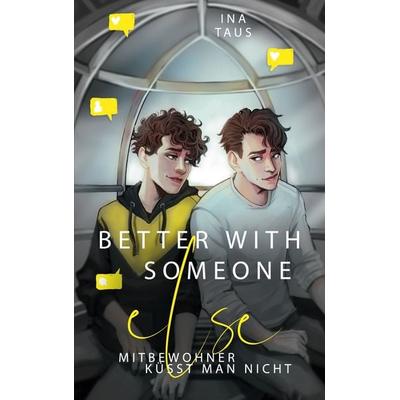 Better with someone else, Taschenbuch von Ina Taus, BoD – Books on Demand, 978-3-8192-4822-1