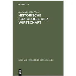 Historische Soziologie der Wirtschaft, Fachbücher von Gertraude Mikl-Horke