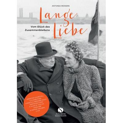 Lange Liebe - Vom Glück des Zusammenbleibens, Gebundene Ausgabe von Antonia Meiners, Elisabeth Sandmann Verlag, 978-3-945543-45-0