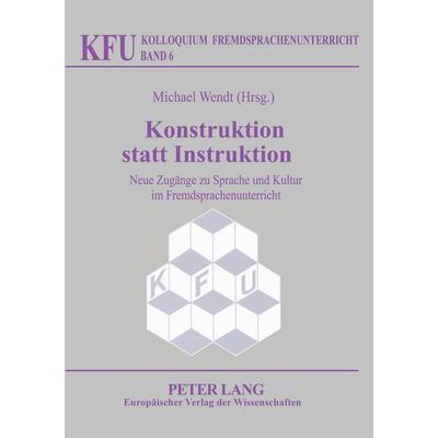 Konstruktion statt Instruktion, Taschenbuch von , Peter Lang GmbH, Internationaler Verlag der Wissenschaften, 978-3-631-37568-6