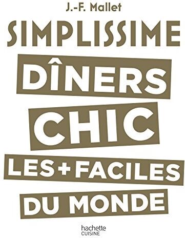 Jean-François Mallet - Simplissime : dîners chic les + faciles du monde - Preis vom 02.10.2026 23:42:20 h