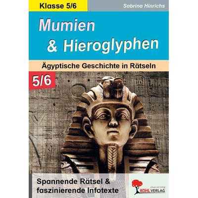 Mumien und Hieroglyphen - Ägyptische Geschichte in Rätseln / Klasse 5-6, Taschenbuch von Sabrina Hinrichs, KOHL VERLAG Der Verlag mit dem Baum,