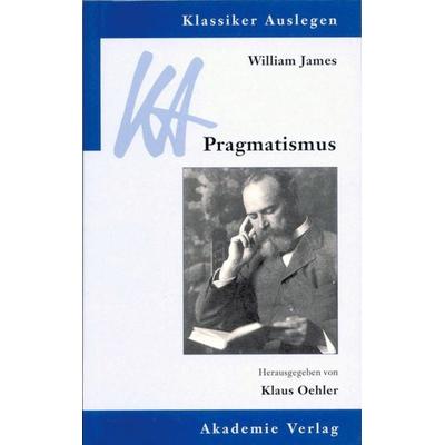William James: Pragmatismus, Taschenbuch von William James, De Gruyter, 978-3-05-003092-0