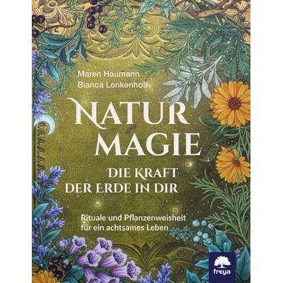 Naturmagie, Gebundene Ausgabe von Maren Haumann,Bianca Lenkenhoff, Freya, 978-3-99025-531-5