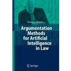 Argumentation Methods for Artificial Intelligence in Law, Fachbücher von Douglas Walton