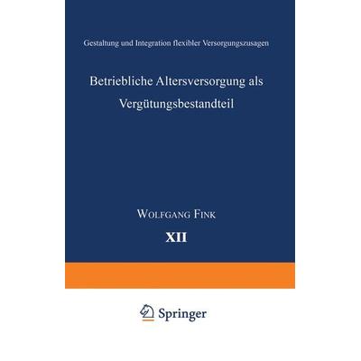 Betriebliche Altersversorgung als Vergütungsbestandteil, Taschenbuch von Wolfgang Fink, Deutscher Universitätsverlag, 978-3-8244-0431-5