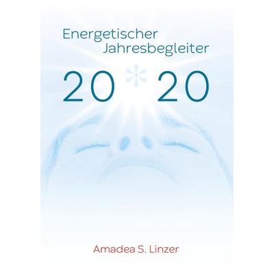 Energetischer Jahresbegleiter 2020, Taschenbuch von Amadea S. Linzer, BoD – Books on Demand, 978-3-7504-1292-7