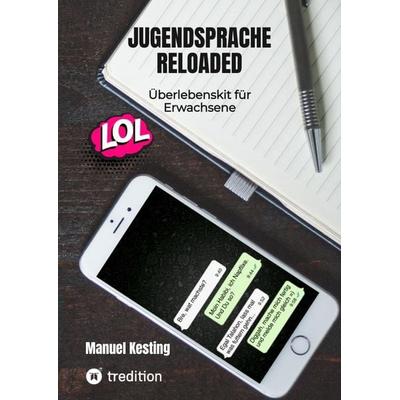 Jugendsprache Reloaded, Gebundene Ausgabe von Manuel Kesting, Tredition, 978-3-384-45414-0