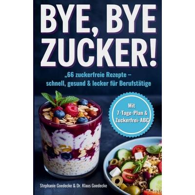 BYE, BYE ZUCKER!, Taschenbuch von Stephanie Goedecke, Bookmundo, 978-94-038-3874-8
