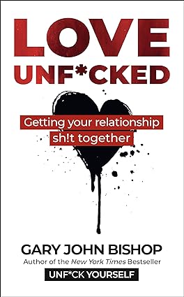 Yellow Kite Love Unf*cked by Gary John Bishop - Paperback Self-Help Book - Tough-Love Relationship Guide for Adults - New