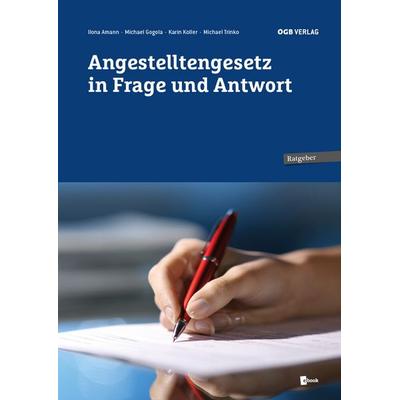 Angestelltengesetz in Frage und Antwort, Taschenbuch von Karin Koller,Ilona Amann,Michael Trinko,Michael Gogola, ÖGB Verlag, 978-3-99046-718-3