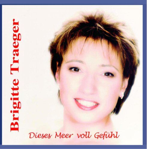 Brigitte Traeger - Dieses Meer voll Gefühl - Preis vom 10.10.2026 11:48:34 h