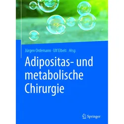 Adipositas- und metabolische Chirurgie, Fachbücher von Jürgen Ordemann, Ulf Elbelt