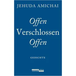 Offen verschlossen offen, Belletristik von Jehuda Amichai