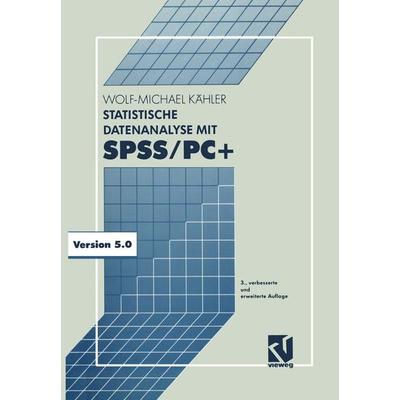 Statistische Datenanalyse mit SPSS/PC+, Taschenbuch von Wolf-Michael Kähler, Vieweg & Teubner, 978-3-528-24755-3