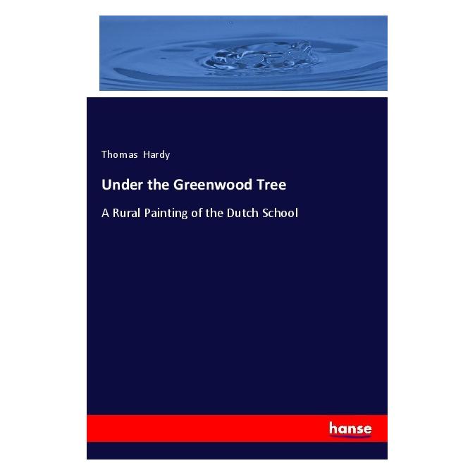 Hansebooks Under the Greenwood Tree (Englisch, Softcover, Thomas Hardy) (55976604)