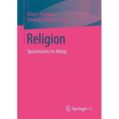 Religion, Taschenbuch von , Springer Fachmedien Wiesbaden GmbH, 978-3-658-02769-8