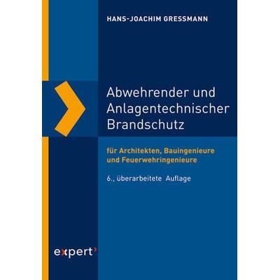 Abwehrender und Anlagentechnischer Brandschutz, Gebundene Ausgabe von Hans-Joachim Gressmann, Expert verlag ein Imprint von Narr Francke Attempto