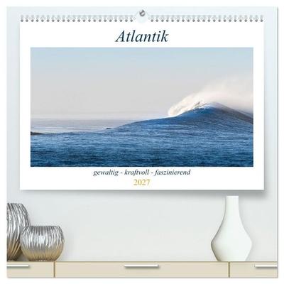 Atlantik - gewaltig, kraftvoll, faszinierend (hochwertiger Premium Wandkalender 2027 DIN A2 quer), Kunstdruck in Hochglanz