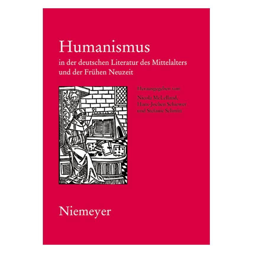 De Gruyter Humanismus in der deutschen Literatur. (Deutsch, Hardcover, Hans-Jochen Schiewer, Nicola McLelland, Stefanie Schmitt) (61510853)