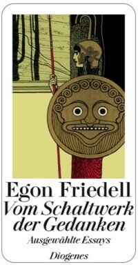 Egon Friedell - Vom Schaltwerk der Gedanken: Ausgewählte Essays zu Geschichte, Politik, Philosophie, Religion, Theater und Literatur - Preis vom 11.10.2026 03:10:56 h