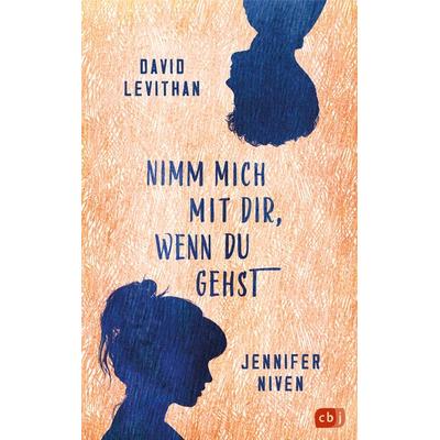 Nimm mich mit dir, wenn du gehst, Gebundene Ausgabe von David Levithan,Jennifer Niven, CBJ, 978-3-570-16653-6