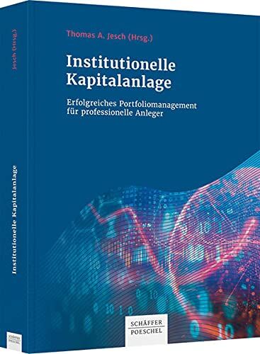 Jesch, Thomas A. - Institutionelle Kapitalanlage: Erfolgreiches Portfoliomanagement für professionelle Anleger - Preis vom 30.09.2026 09:01:18 h