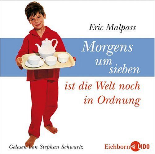 Eric Malpass - Morgens um sieben ist die Welt noch in Ordnung: Inszenierte Lesung mit Musik. - Preis vom 09.10.2026 07:28:09 h