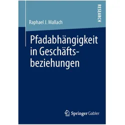 Pfadabhängigkeit in Geschäftsbeziehungen, Fachbücher von Raphael J. Mallach