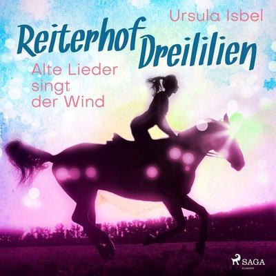Alte Lieder singt der Wind - Reiterhof Dreililien 5 (Ungekürzt) - Ursula Isbel, Audio, 9788726219401