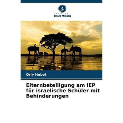 Elternbeteiligung am IEP für israelische Schüler mit Behinderungen, Taschenbuch von Orly Hebel, Verlag Unser Wissen, 978-620-9-21933-7