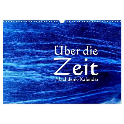 Über die Zeit - Nachdenk-Kalender (Wandkalender 2026 DIN A3 quer), CALVENDO Monatskalender