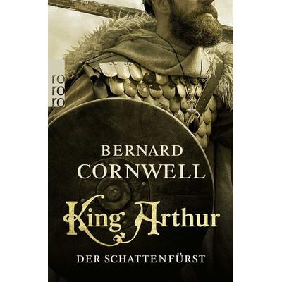 King Arthur: Der Schattenfürst, Taschenbuch von Bernard Cornwell, Rowohlt Taschenbuch, 978-3-499-00479-7