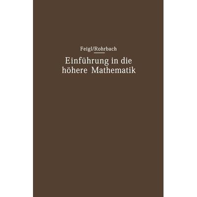 Einführung in die höhere Mathematik, Taschenbuch von Georg Feigl,Hans Rohrbach, Springer Berlin, 978-3-642-49452-9