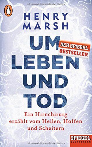 Henry Marsh - Um Leben und Tod: Ein Hirnchirurg erzählt vom Heilen, Hoffen und Scheitern - Ein SPIEGEL-Buch - Preis vom 14.10.2026 23:07:16 h