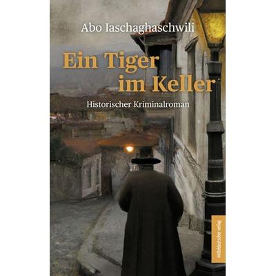 Ein Tiger im Keller, Taschenbuch von Abo Iaschaghaschwili, Mitteldeutscher verlag, 978-3-96311-666-7