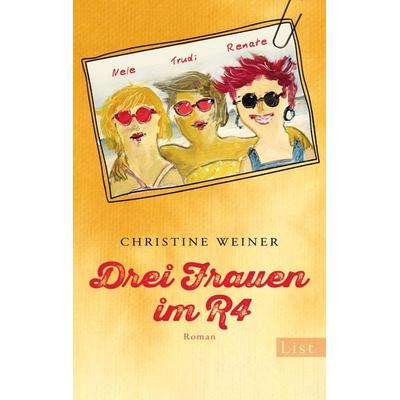 Drei Frauen im R4, Taschenbuch von Christine Weiner, List Taschenbuch