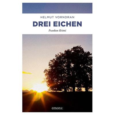 Drei Eichen / Kommisar Haderlein Bd. 4, Taschenbuch von Helmut Vorndran, Emons Verlag