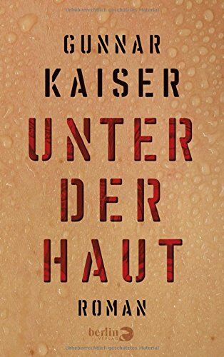 Gunnar Kaiser - Unter der Haut: Roman - Preis vom 06.10.2026 07:26:00 h