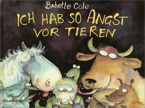 Babette Cole - Ich hab so Angst vor Tieren - Preis vom 13.10.2026 19:28:25 h