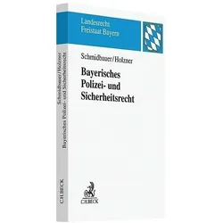 Bayerisches Polizei- und Sicherheitsrecht, Sachbücher von Wilhelm Schmidbauer, Thomas Holzner