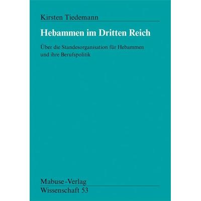 Hebammen im Dritten Reich, Taschenbuch von Kirsten Tiedemann, Mabuse, 978-3-933050-69-4