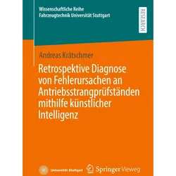 Retrospektive Diagnose von Fehlerursachen an Antriebsstrangprüfständen mithilfe künstlicher Int, Fachbücher von Andreas Krätschmer