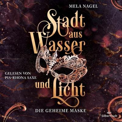 Stadt aus Wasser und Licht 2: Die geheime Maske - Mela Nagel, Audio, 9783844937299