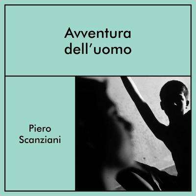 Avventura dell'uomo - Piero Scanziani, Audio, 9789180123259