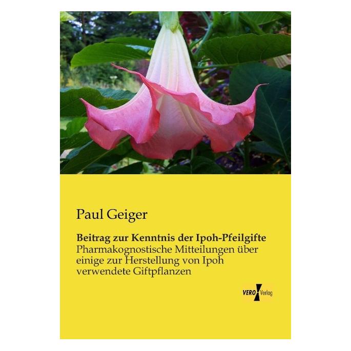 Vero Beitrag zur Kenntnis der Ipoh-Pfeilgifte (Deutsch, Softcover, Paul Geiger) (55542103)