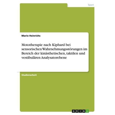 Mototherapie nach Kiphard bei sensorischen Wahrnehmungsstörungen im Bereich der kinästhetischen, taktilen und vestibulären Analysatorebene,