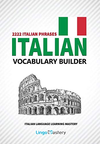 Lingo Mastery - Italian Vocabulary Builder: 2222 Italian Phrases To Learn Italian And Grow Your Vocabulary (Italian Language Learning Mastery, Band 1) - Preis vom 09.10.2026 07:28:09 h