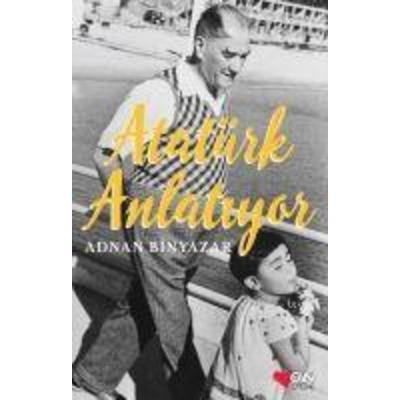 Atatürk Anlatiyor, Taschenbuch von Adnan Binyazar, Can Cocuk Yayinlari, 978-975-07-1115-2